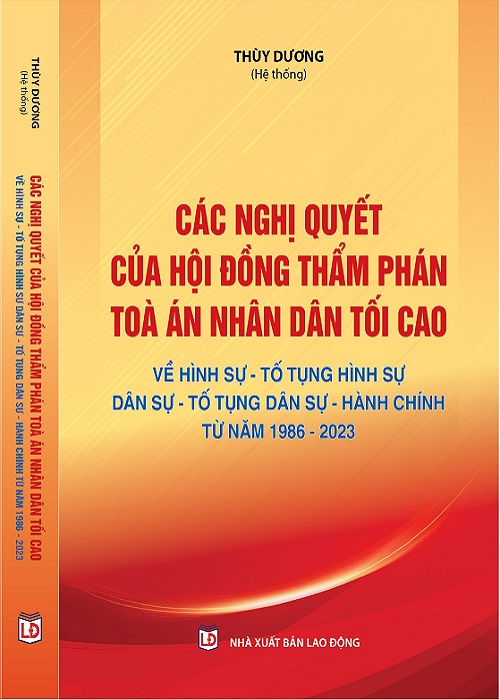 Các nghị quyết của Hội đồng thẩm phán Toà án nhân dân tối cao về Hình sự - Tố tụng Hình sự - Dân sự - Tố tụng Dân sự - Hành chính từ năm 1986 đến năm 2023