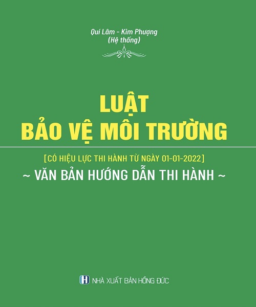 LUẬT BẢO VỆ MÔI TRƯỜNG (CÓ HIỆU LỰC THI HÀNH TỪ NGÀY 01-01-2022) - VĂN BẢN HƯỚNG DẪN THI HÀNH