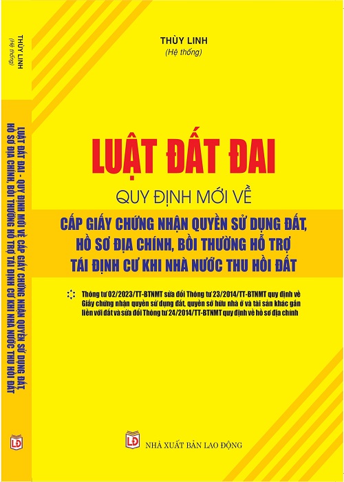 Luật Đất Đai - Quy Định Mới Về Cấp Giấy Chứng Nhận Quyền Sử Dụng Đất, Hồ Sơ Địa Chính, Bồi Thường Hỗ Trợ Tái Định Cư Khi Nhà Nước Thu Hồi Đất