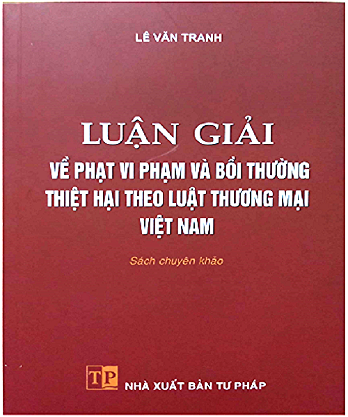 Sách Luận Giải Về Phạt Vi Phạm Và Bồi Thường Thiệt Hại Theo Luật Thương Mại Việt Nam
