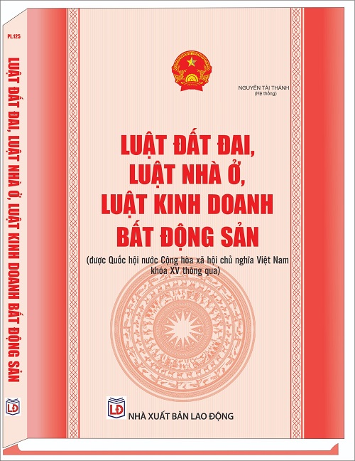 Sách Luật Đất Đai, Luật Nhà Ở, Luật Kinh Doanh Bất Động Sản (được Quốc hội nước Cộng hòa xã hội chủ nghĩa Việt Nam khóa XV thông qua)