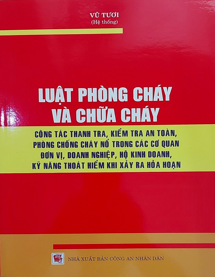 Sách Luật Phòng cháy và chữa cháy – Công tác thanh tra, kiểm tra an toàn, phòng chống cháy nổ trong các cơ quan đơn vị, doanh nghiệp, hộ kinh doanh, kỹ năng thoát hiểm khi xảy ra hỏa hoạn