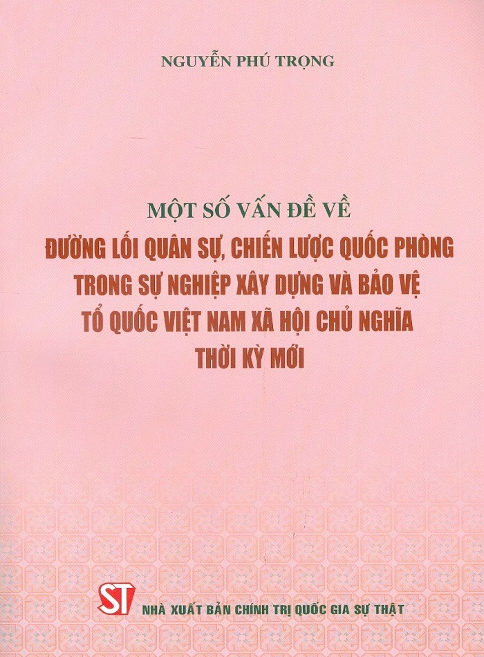 Sách Một số vấn đề về đường lối quân sự, chiến lược quốc phòng trong sự nghiệp xây dựng và bảo vệ tổ quốc Việt Nam xã hội chủ nghĩa thời kỳ mới