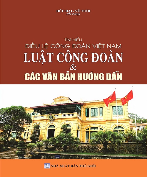 Sách Tìm Hiểu Điều Lệ Công Đoàn Việt Nam, Luật Công Đoàn & Các Văn Bản Hướng Dẫn