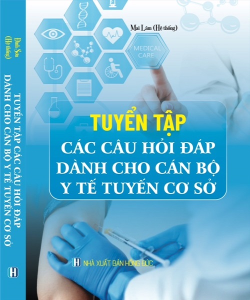 TUYỂN TẬP CÁC CÂU HỎI ĐÁP DÀNH CHO CÁN BỘ Y TẾ TUYỀN CƠ SỞ